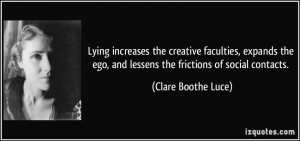 Lying increases the creative faculties, expands the ego, and lessens ...