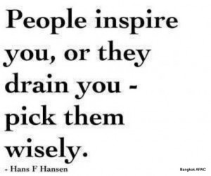 funny quote people drain or inspire you.jpg