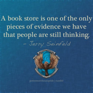 ... thinking. Jerry Seinfeld Bookstores, Ravenclaw Quotes, Book Quotes