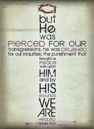 But he was pierced for our transgressions