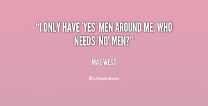 quote-Mae-West-i-only-have-yes-men-around-me-93015.png