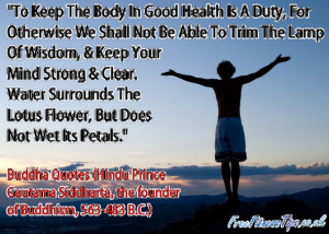 To Keep The Body In Good Health Is A Duty, For Otherwise We Shall Not ...