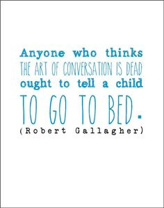 Robert Gallagher quote typography print conversation children gift for ...