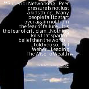Quotes Picture: superior networkingpeer pressure is not just a kids ...
