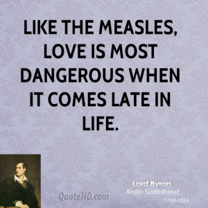love quotes like the measles love is most dangerous when it