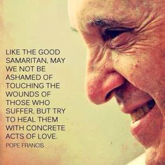 more goddes samaritan pope francis favorite quotes francis quotes ...