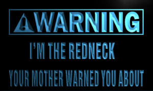 ... Light Signs :: Warning Sign :: Warning I'm the Redneck Neon Light Sign