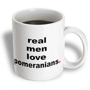 ... - Funny Quotes - Real men love pomeranians. Dog Lovers. - 15 oz mug
