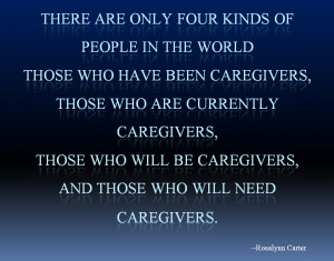 Caregiver Quote of the Day - Rosalyn Carter