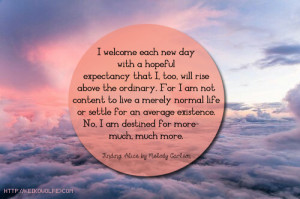 ... destined for more—much, much more. — Melody Carlson, Finding Alice