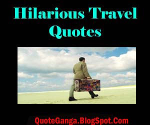 Hilarious Travel Quotes and Sayings