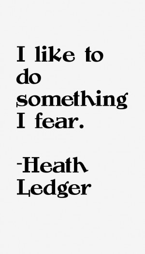 like to do something I fear.”
