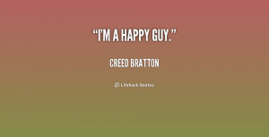 quote-Creed-Bratton-im-a-happy-guy-225463.png