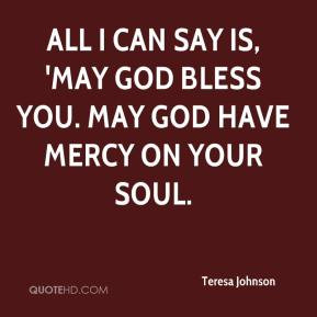 ... -johnson-quote-all-i-can-say-is-may-god-bless-you-may-god-have-m.jpg