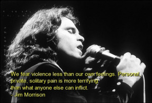 Jim morrison, famous, quotes, sayings, feelings, pain, brainy