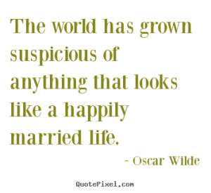 happily married life oscar wilde more life quotes friendship quotes ...