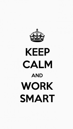 Keep calm and Work Smart - HD Keep calm Wallpapers for iPhone 5