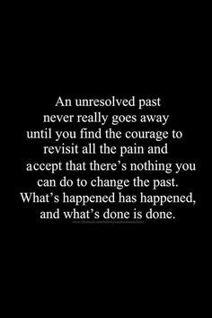 Word! You can't change the past, but you can find peace with it and ...