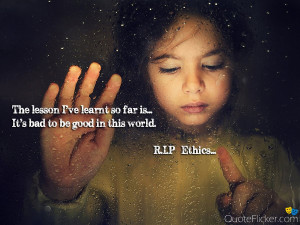 Ethics Quotes R.i.p ethics.