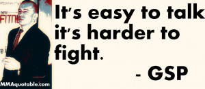 One of Georges-St-Pierre's sayings of those who talk trash.