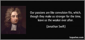 Our passions are like convulsion fits, which, though they make us ...