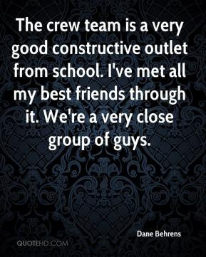 The crew team is a very good constructive outlet from school. I've met ...