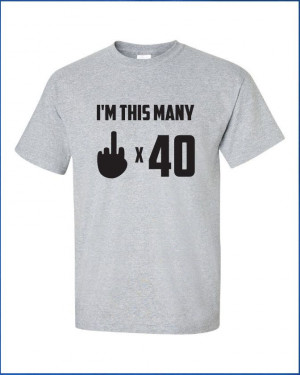 fu*k you times 40 years old 40th birthday Funny T-Shirt Tee Shirt Mens ...