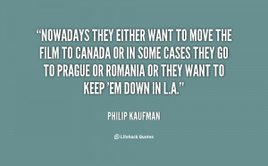 quote-Philip-Kaufman-nowadays-they-either-want-to-move-the-21980.png
