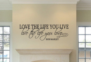 Love The Life You Live... Bob Marley Vinyl Wall Decal Quote