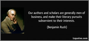 Our authors and scholars are generally men of business, and make their ...