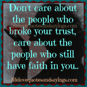 ... broke your trust, care about the people who still have faith in you