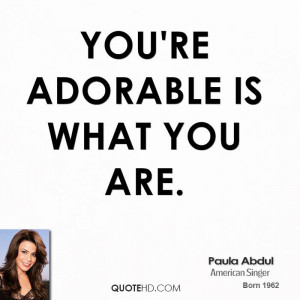You're adorable is what you are.