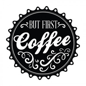 But First: Coffee - Office Quote Mount wall decals