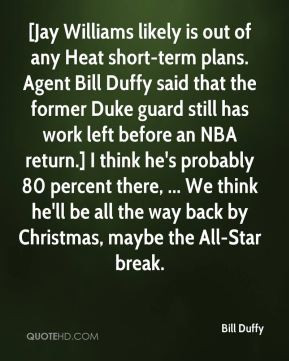 Bill Duffy - [Jay Williams likely is out of any Heat short-term plans ...
