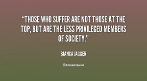 Those who suffer are not those at the top, but are the less privileged ...