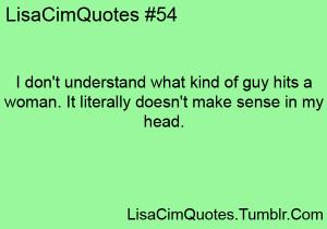 don’t understand what kind of guy hits a woman. It literally doesn ...