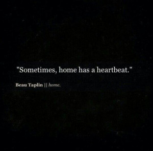 Sometimes, home has a heartbeat.