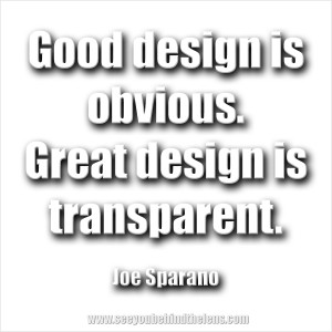 SYBTL Thoughtful Thursday Quote: Good design is obvious. Great design ...