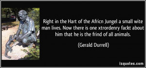 Right in the Hart of the Africn Jungel a small wite man lives. Now ...