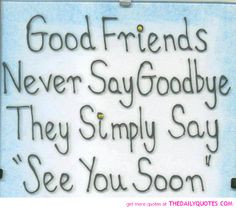 quotes for awesome friends | good-friends-never-say-goodbye-quote ...