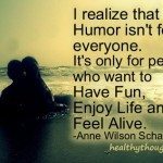 Anne Wilson Schaef quotes- humor isn't for everyone-It's only for ...