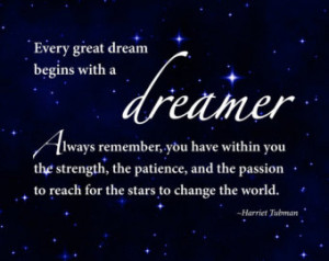 Print of quote by Harriet Tubman, & quot;Every great dream begins with ...