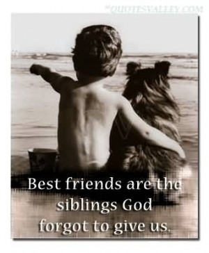 Best Friends Are The Siblings God Forgot To Give Us