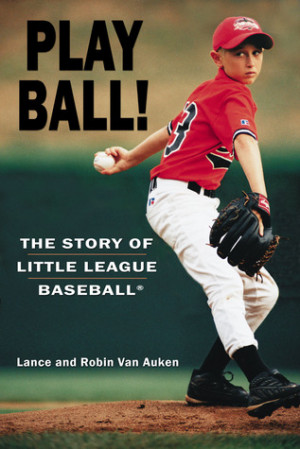 ... Play Ball! The Story of Little League Baseball” as Want to Read