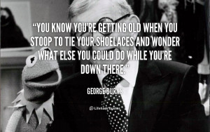 quote-George-Burns-you-know-youre-getting-old-when-you-1-120455_4.png