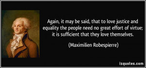 ... it is sufficient that they love themselves. - Maximilien Robespierre