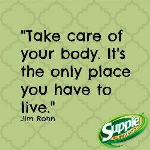 ... body it s the only place you have to live jim rohn # health # quotes