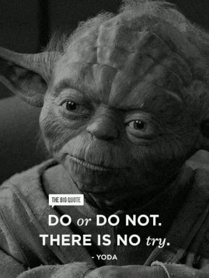 Master Yoda, quoted, yes?