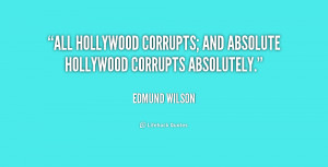 All Hollywood corrupts; and absolute Hollywood corrupts absolutely ...
