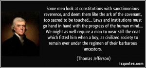 Some men look at constitutions with sanctimonious reverence, and deem ...